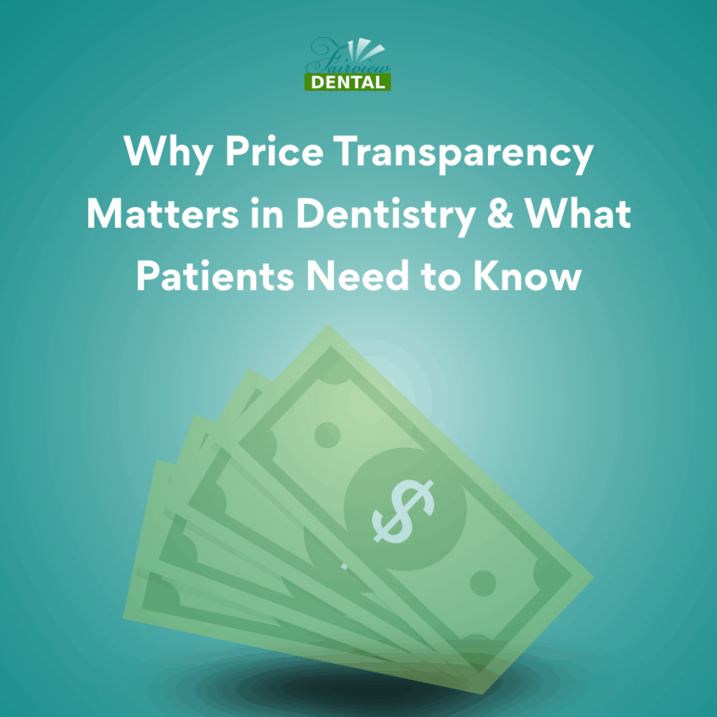Illustrated image showing fanned-out dollar bills with the text: "Why Price Transparency Matters in Dentistry & What Patients Need to Know" under the Fairview Dental logo.